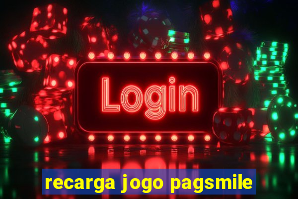 recarga jogo pagsmile